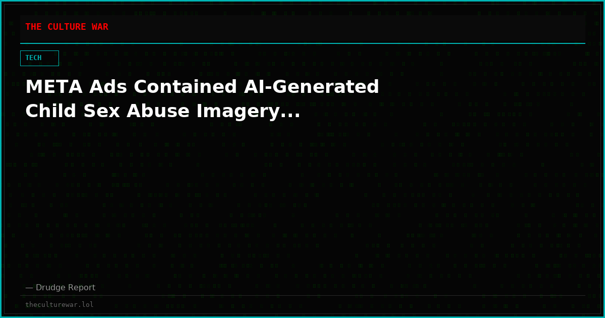META Ads Contained AI-Generated Child Sex Abuse Imagery...