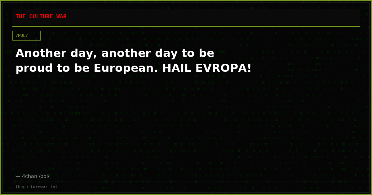 Another day, another day to be proud to be European. HAIL EVROPA!