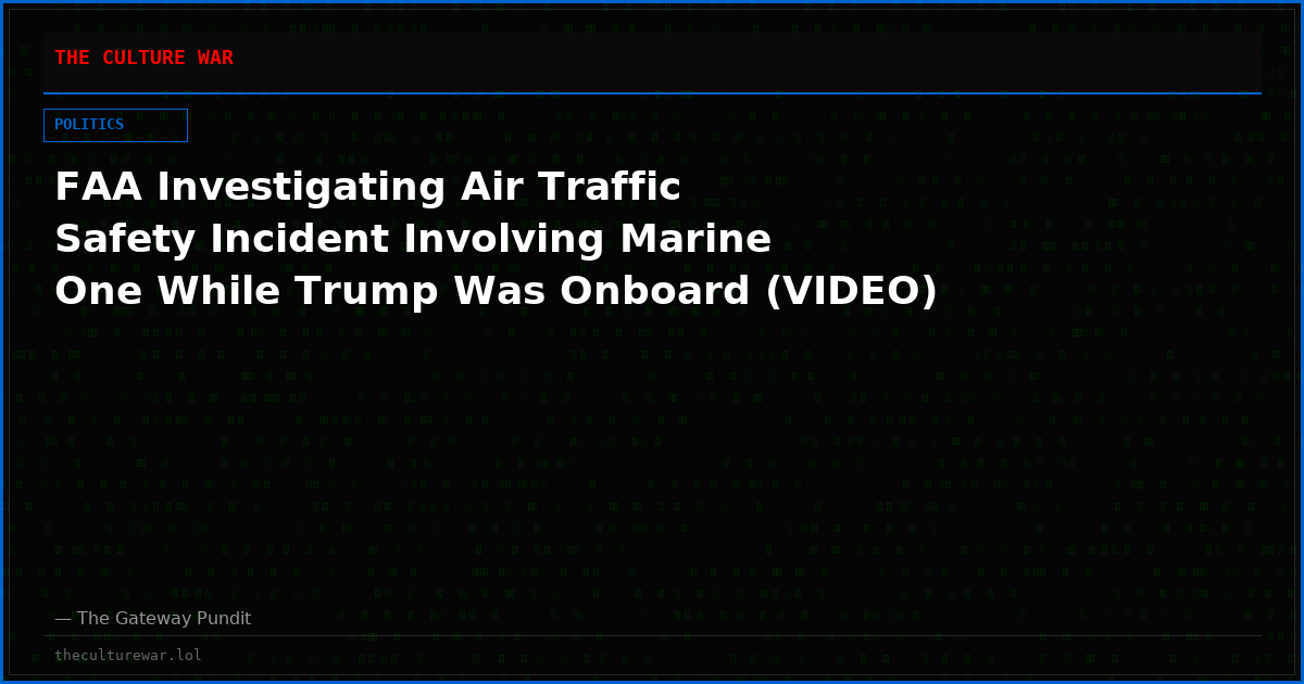 FAA Investigating Air Traffic Safety Incident Involving Marine One While Trump Was Onboard (VIDEO)