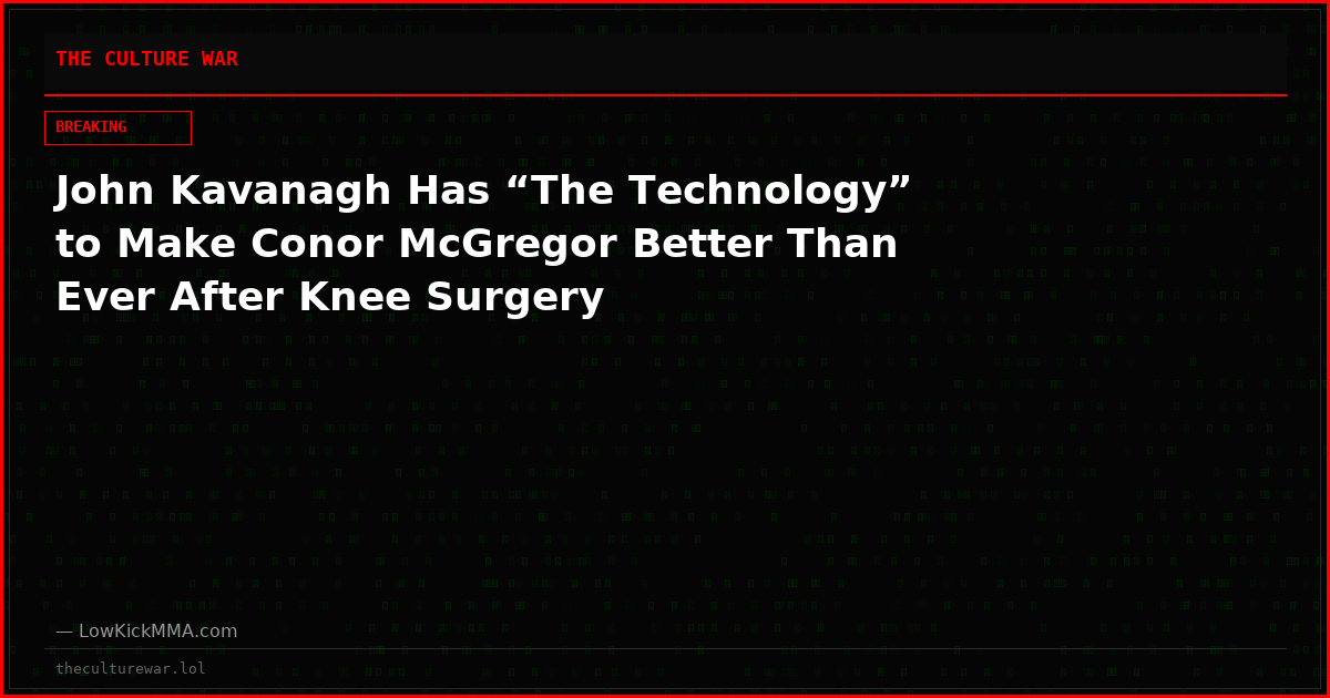 John Kavanagh Has “The Technology” to Make Conor McGregor Better Than Ever After Knee Surgery