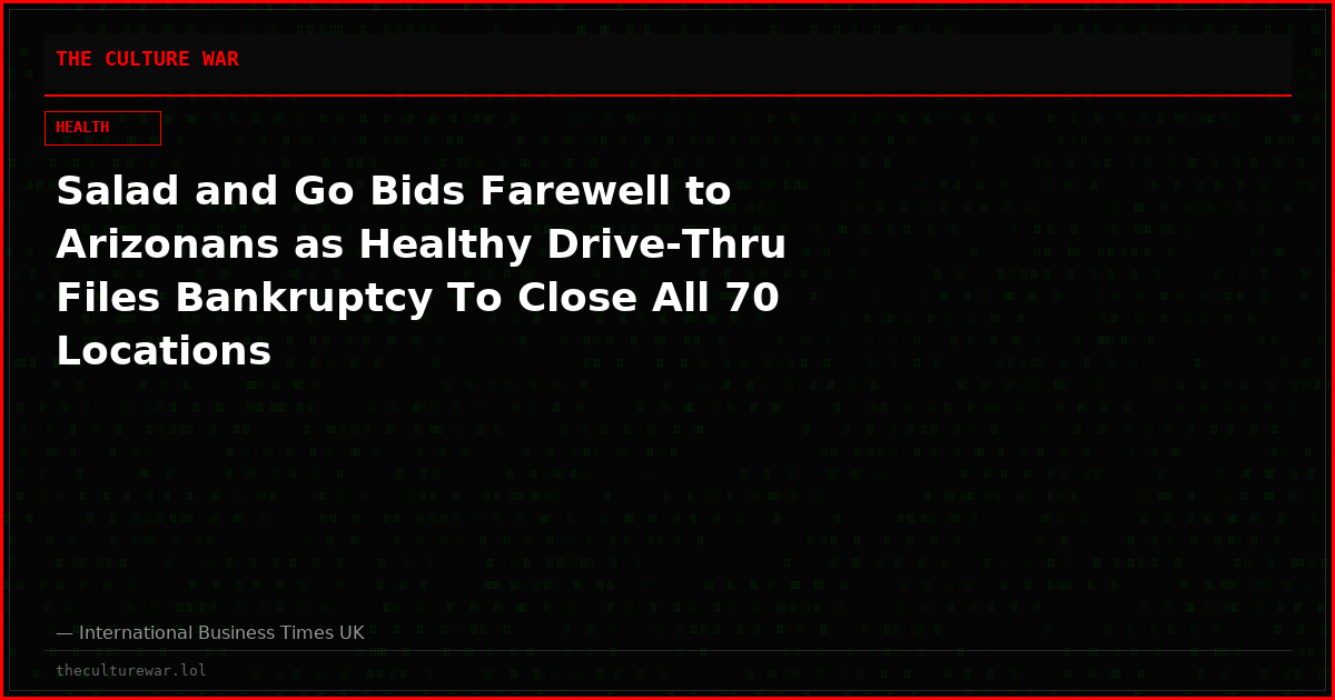 Salad and Go Bids Farewell to Arizonans as Healthy Drive-Thru Files Bankruptcy To Close All 70 Locations