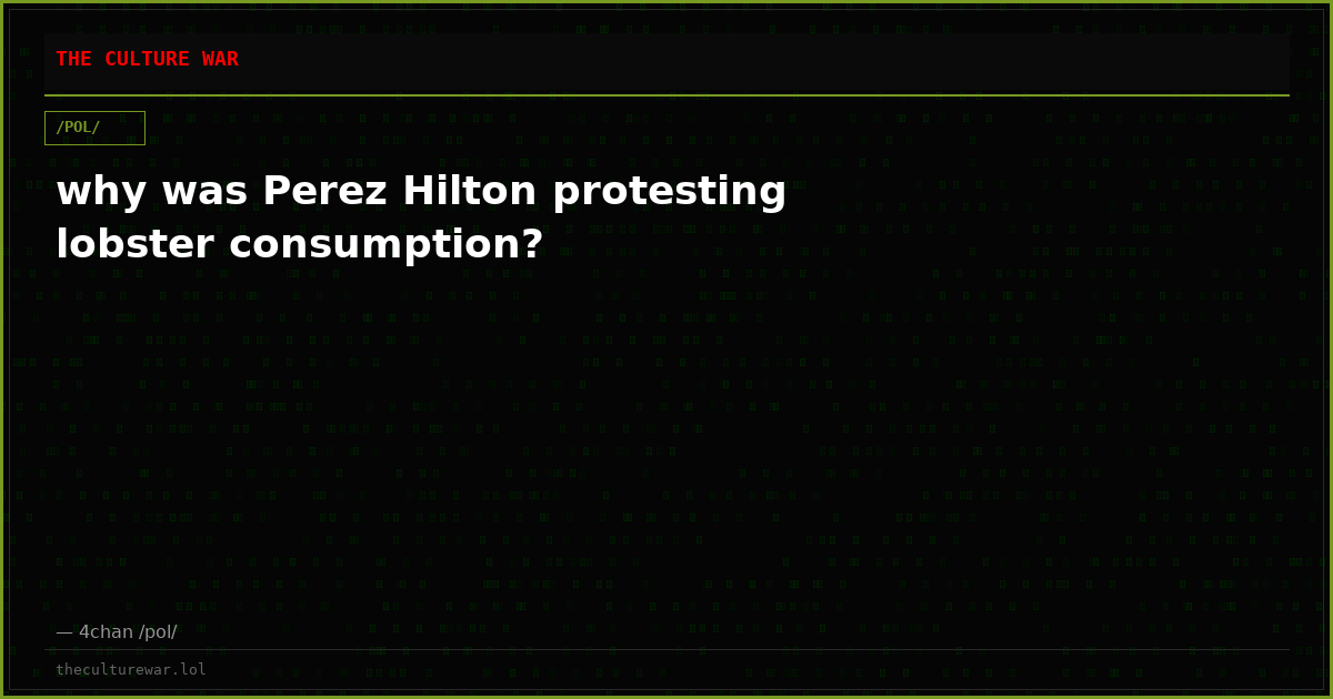 why was Perez Hilton protesting lobster consumption?