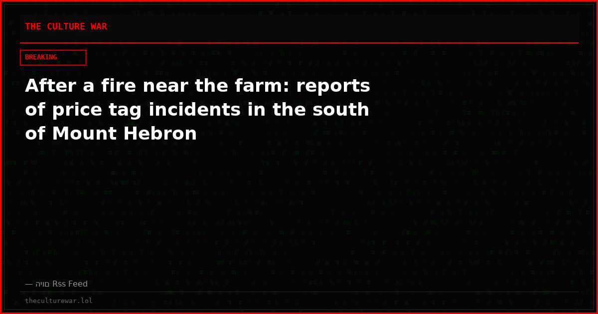 After a fire near the farm: reports of price tag incidents in the south of Mount Hebron