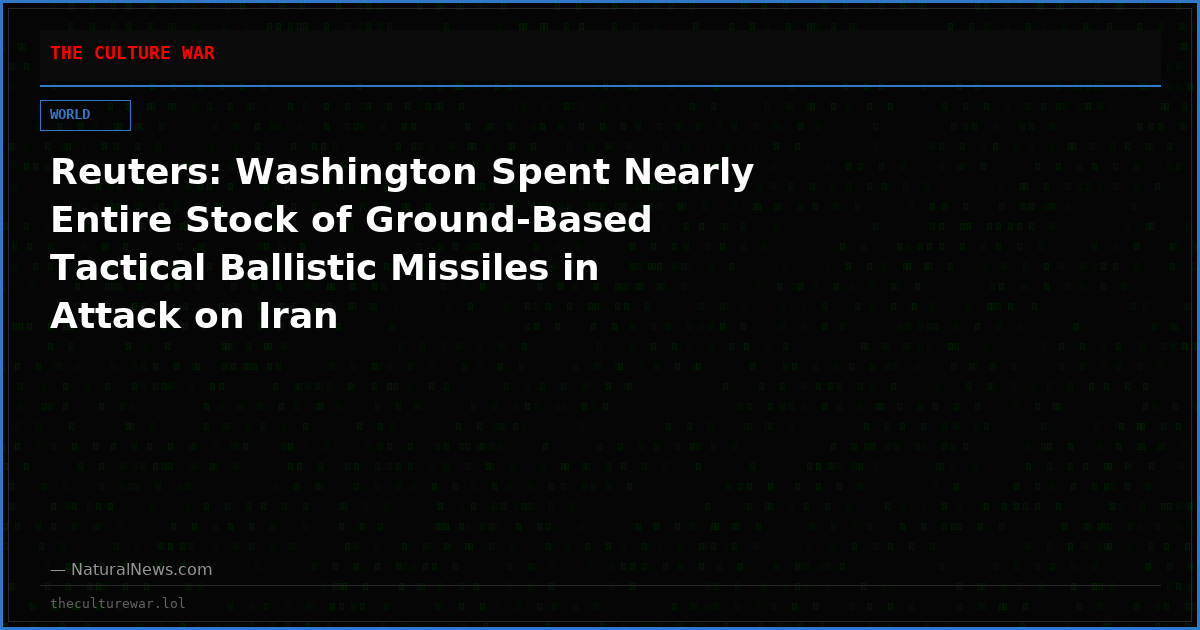 Reuters: Washington Spent Nearly Entire Stock of Ground-Based Tactical Ballistic Missiles in Attack on Iran