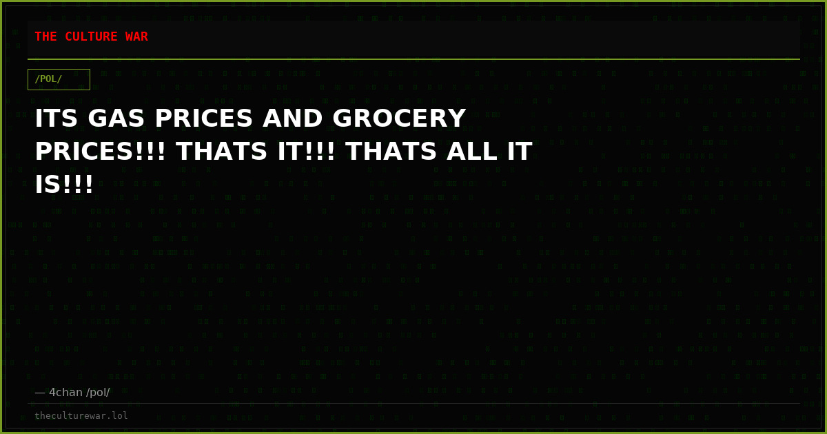 ITS GAS PRICES AND GROCERY PRICES!!! THATS IT!!! THATS ALL IT IS!!!