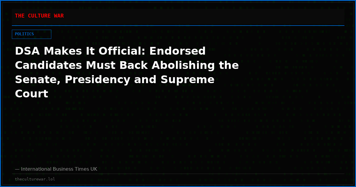 DSA Makes It Official: Endorsed Candidates Must Back Abolishing the Senate, Presidency and Supreme Court