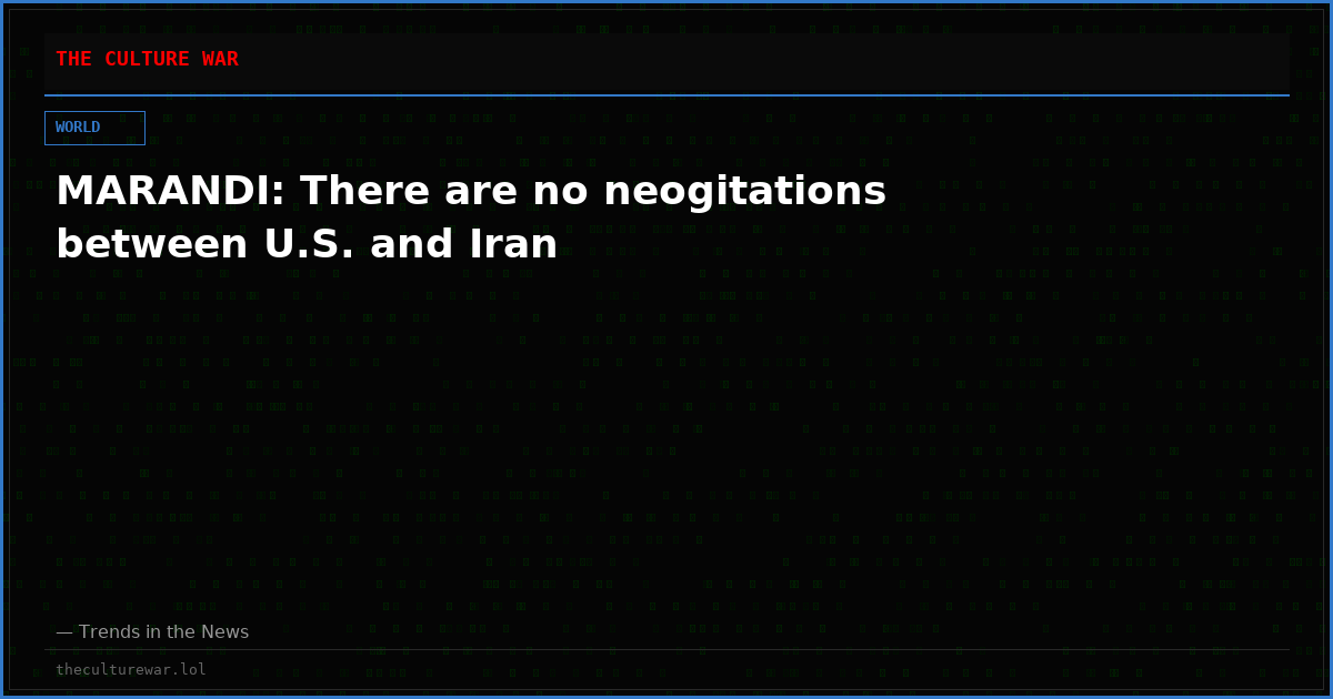 MARANDI: There are no neogitations between U.S. and Iran