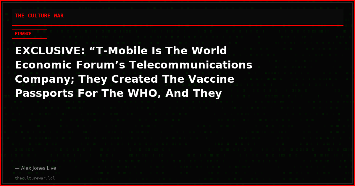 EXCLUSIVE: “T-Mobile Is The World Economic Forum’s Telecommunications Company; They Created The Vaccine Passports For The WHO, And They Created The Digital ID Being Used In The EU!”