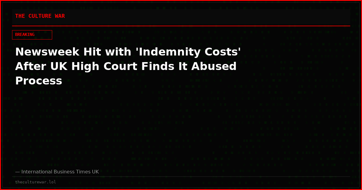 Newsweek Hit with 'Indemnity Costs' After UK High Court Finds It Abused Process