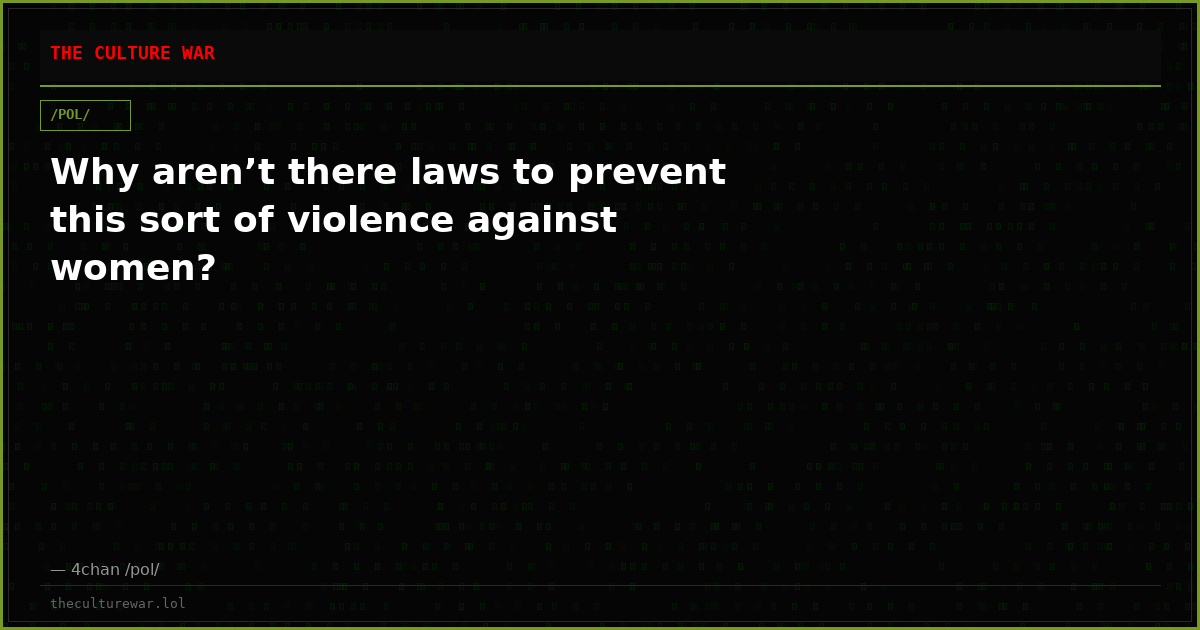 Why aren’t there laws to prevent this sort of violence against women?