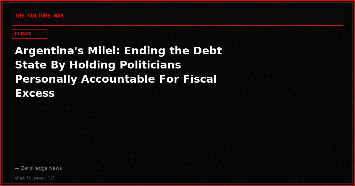 Argentina's Milei: Ending the Debt State By Holding Politicians Personally Accountable For Fiscal Excess