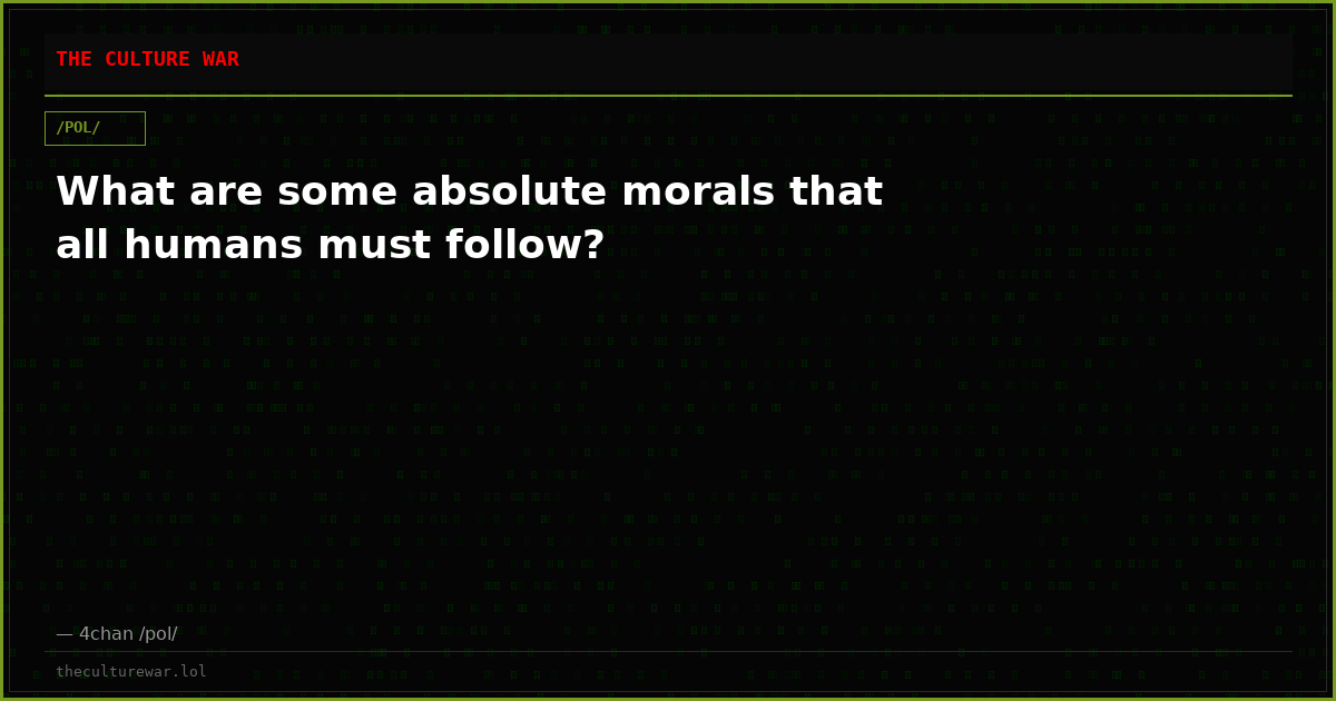 What are some absolute morals that all humans must follow?