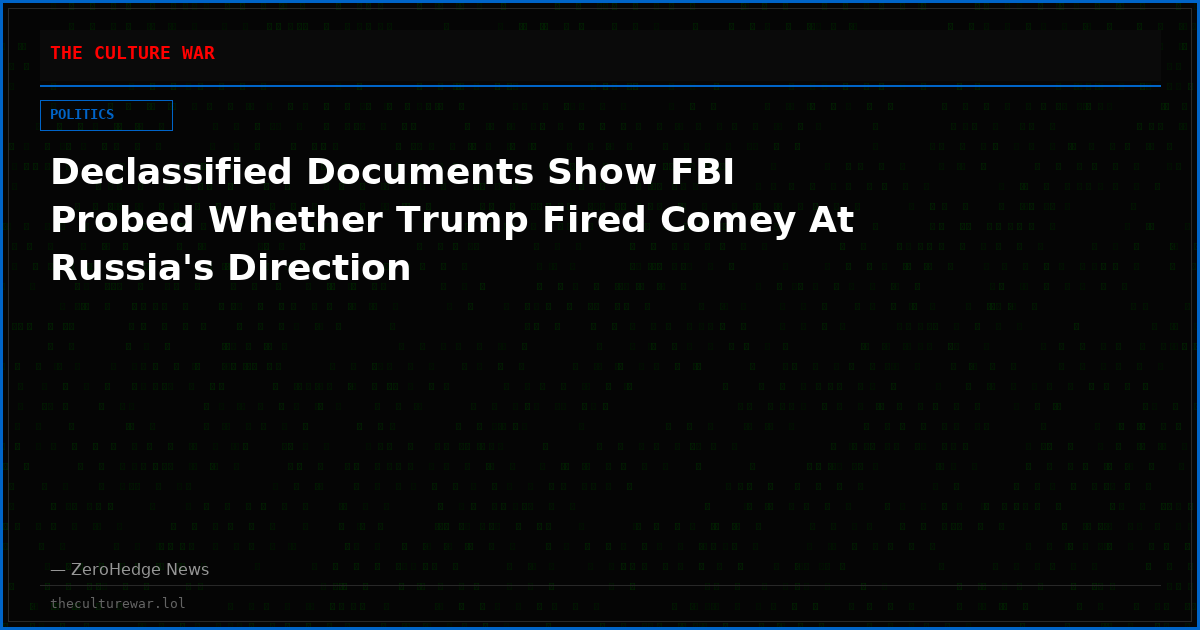 Declassified Documents Show FBI Probed Whether Trump Fired Comey At Russia's Direction