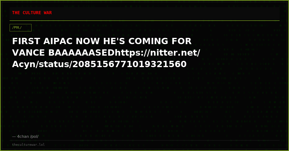 FIRST AIPAC NOW HE'S COMING FOR VANCE BAAAAAASEDhttps://nitter.net/Acyn/status/2085156771019321560