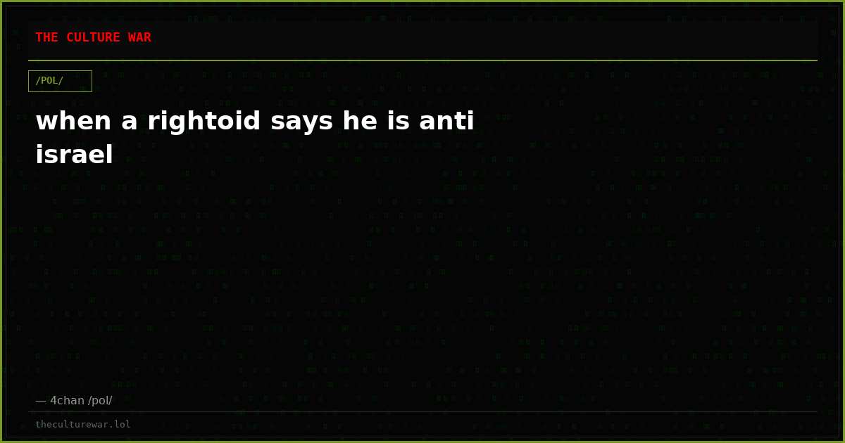 when a rightoid says he is anti israel