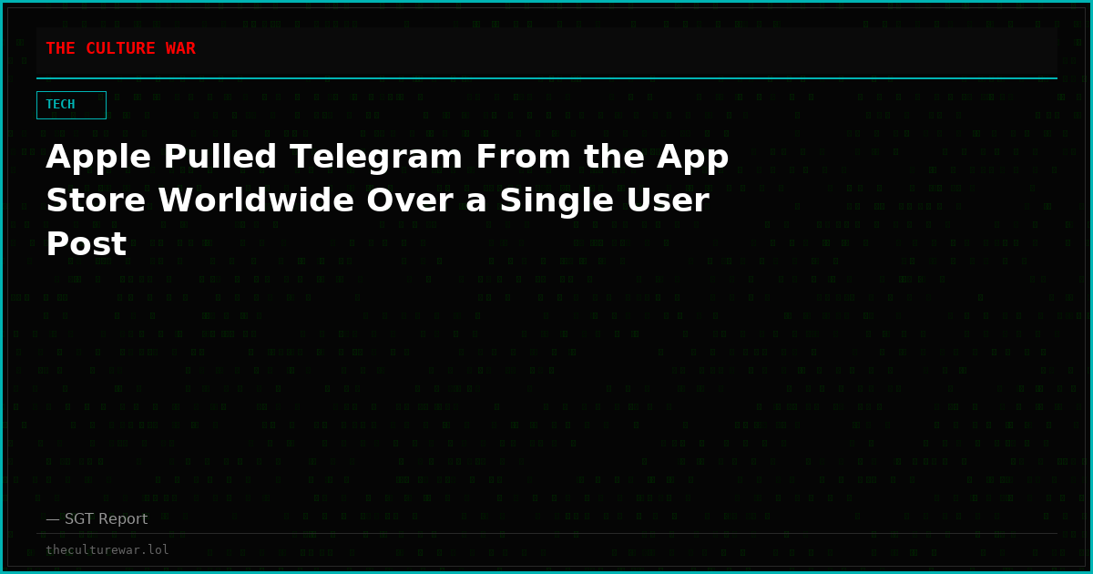 Apple Pulled Telegram From the App Store Worldwide Over a Single User Post