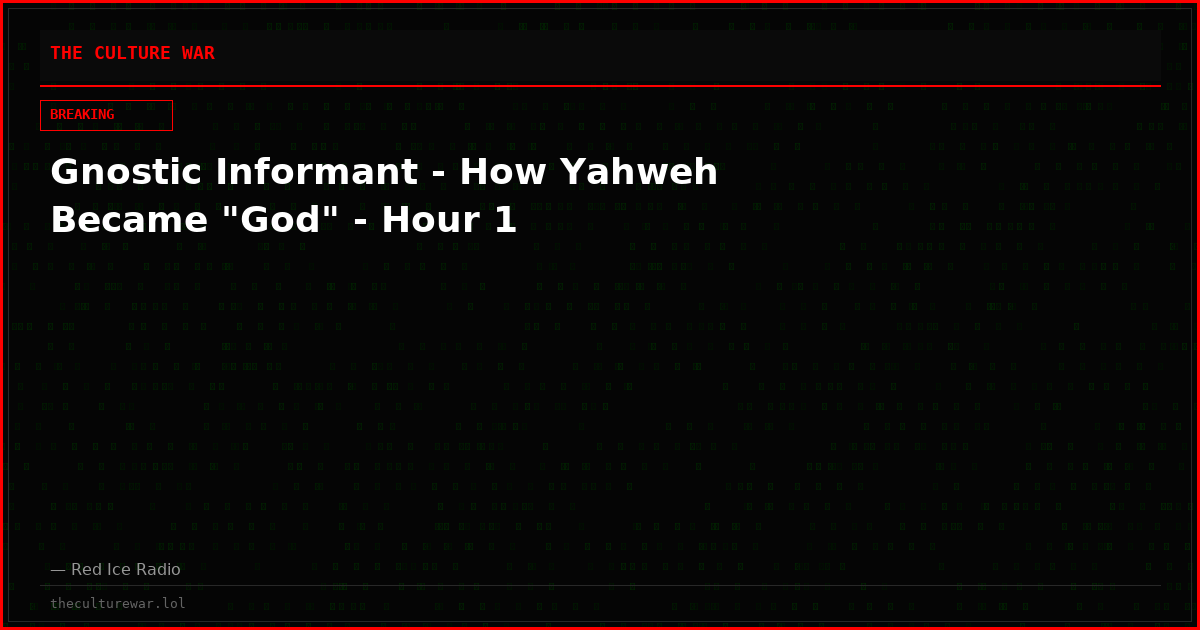 Gnostic Informant - How Yahweh Became "God" - Hour 1
