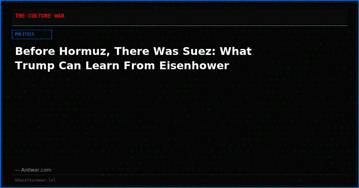 Before Hormuz, There Was Suez: What Trump Can Learn From Eisenhower