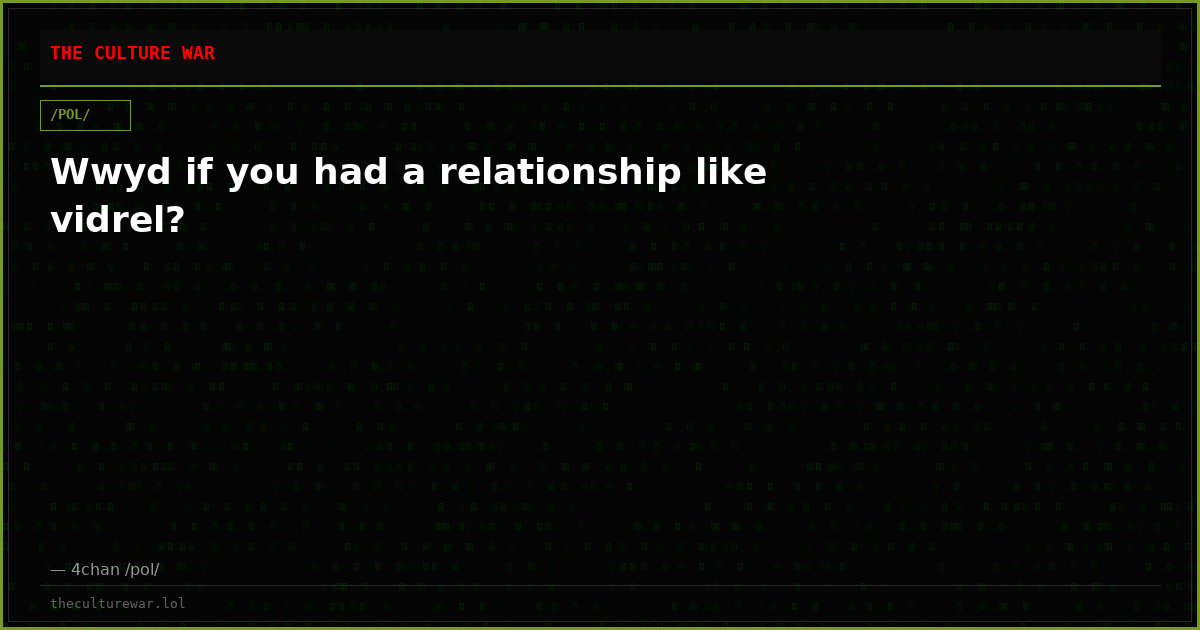 Wwyd if you had a relationship like vidrel?