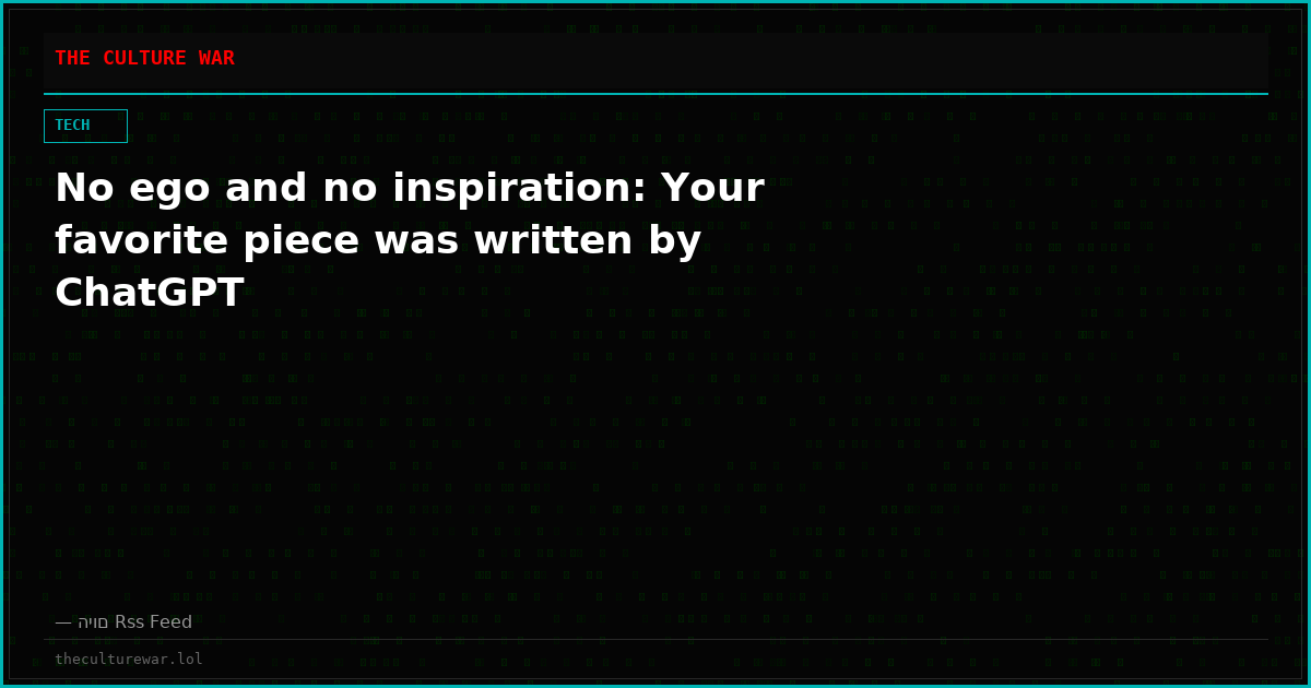 No ego and no inspiration: Your favorite piece was written by ChatGPT