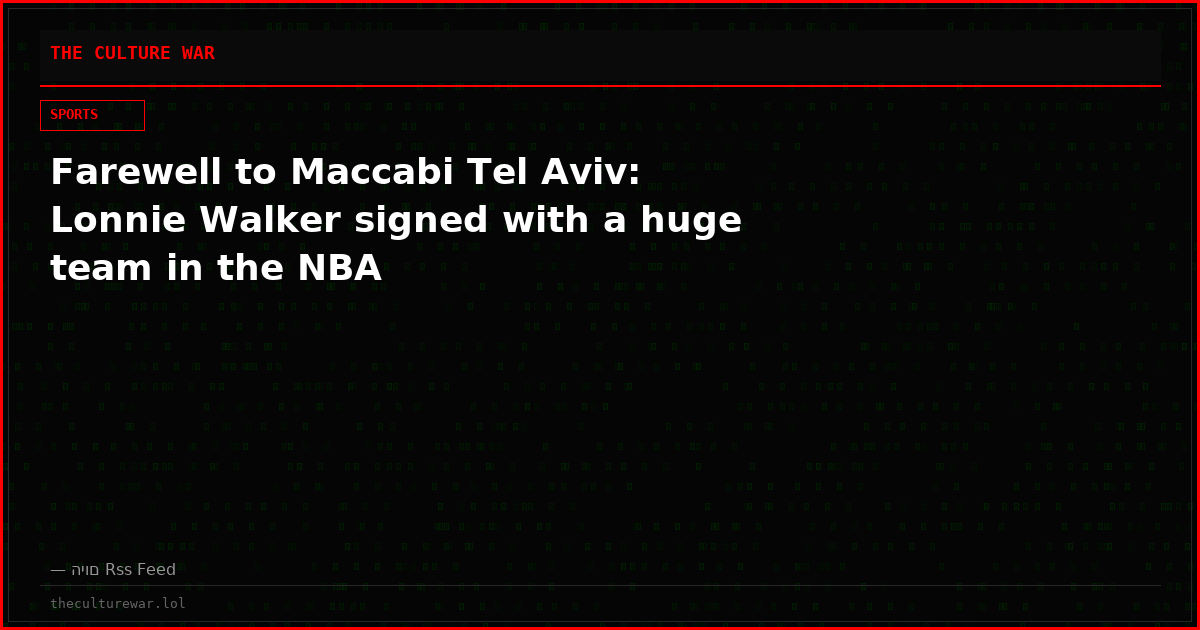 Farewell to Maccabi Tel Aviv: Lonnie Walker signed with a huge team in the NBA