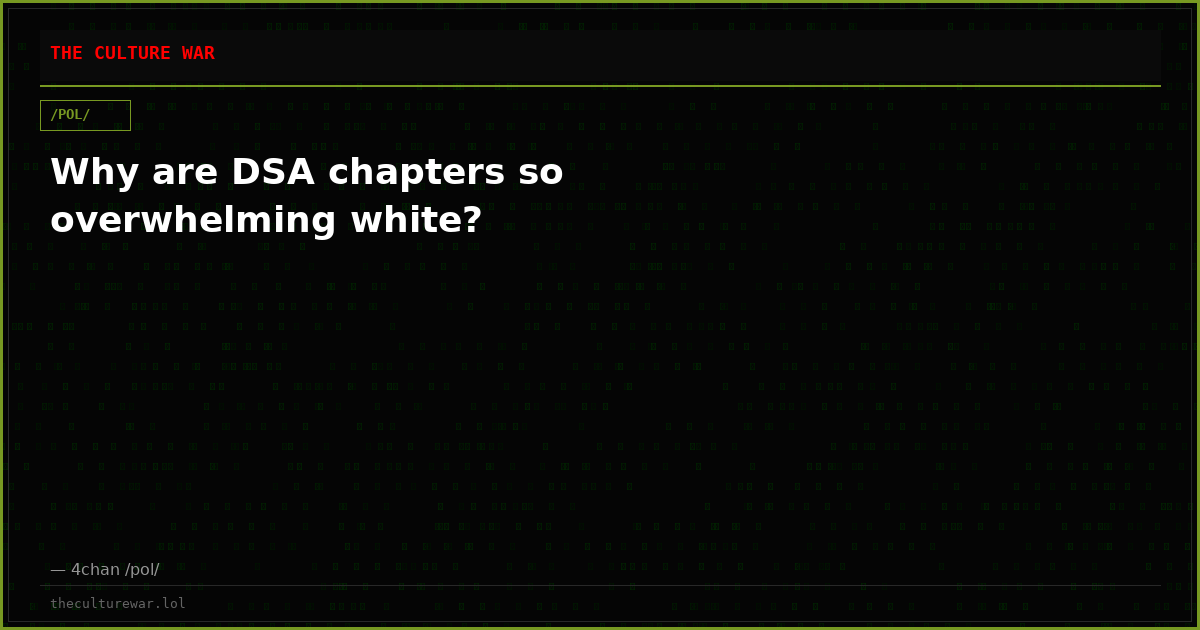 Why are DSA chapters so overwhelming white?