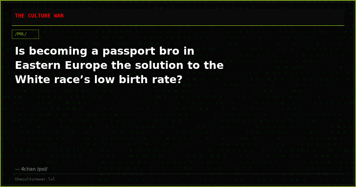 Is becoming a passport bro in Eastern Europe the solution to the White race’s low birth rate?