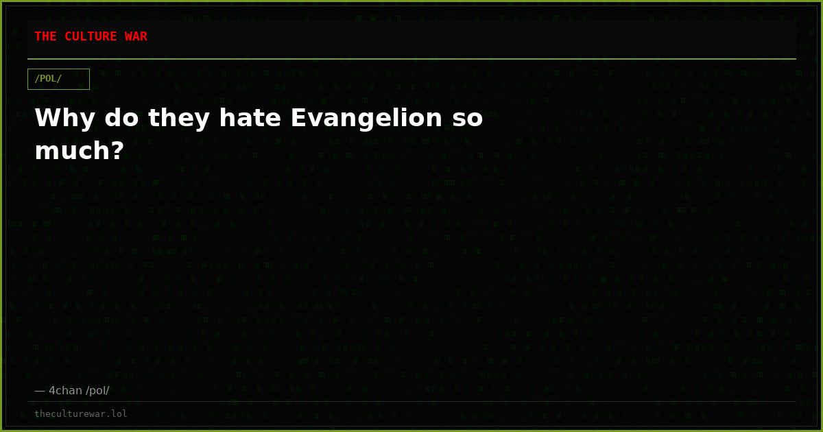 Why do they hate Evangelion so much?