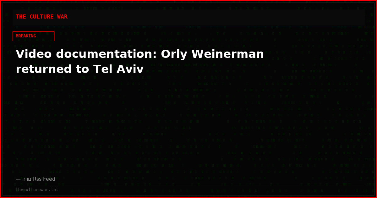 Video documentation: Orly Weinerman returned to Tel Aviv