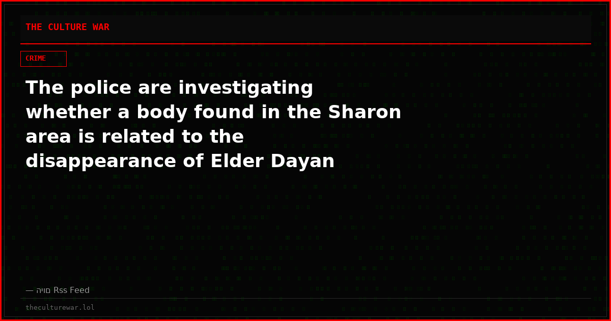 The police are investigating whether a body found in the Sharon area is related to the disappearance of Elder Dayan
