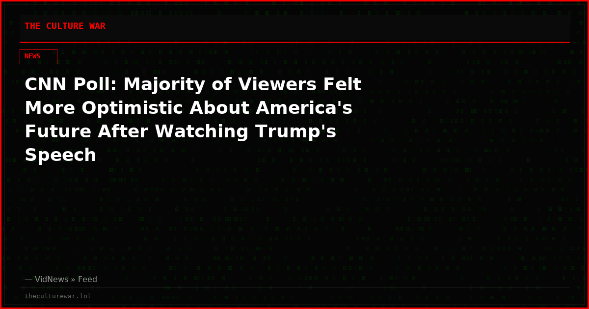 CNN Poll: Majority of Viewers Felt More Optimistic About America's Future After Watching Trump's Speech