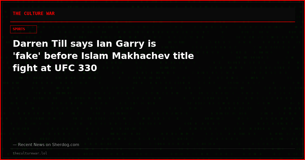 Darren Till says Ian Garry is 'fake' before Islam Makhachev title fight at UFC 330