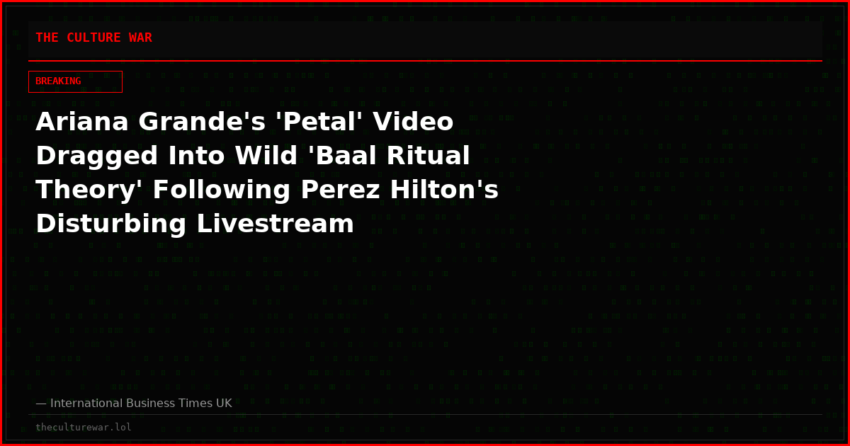 Ariana Grande's 'Petal' Video Dragged Into Wild 'Baal Ritual Theory' Following Perez Hilton's Disturbing Livestream