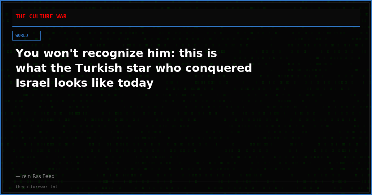 You won't recognize him: this is what the Turkish star who conquered Israel looks like today