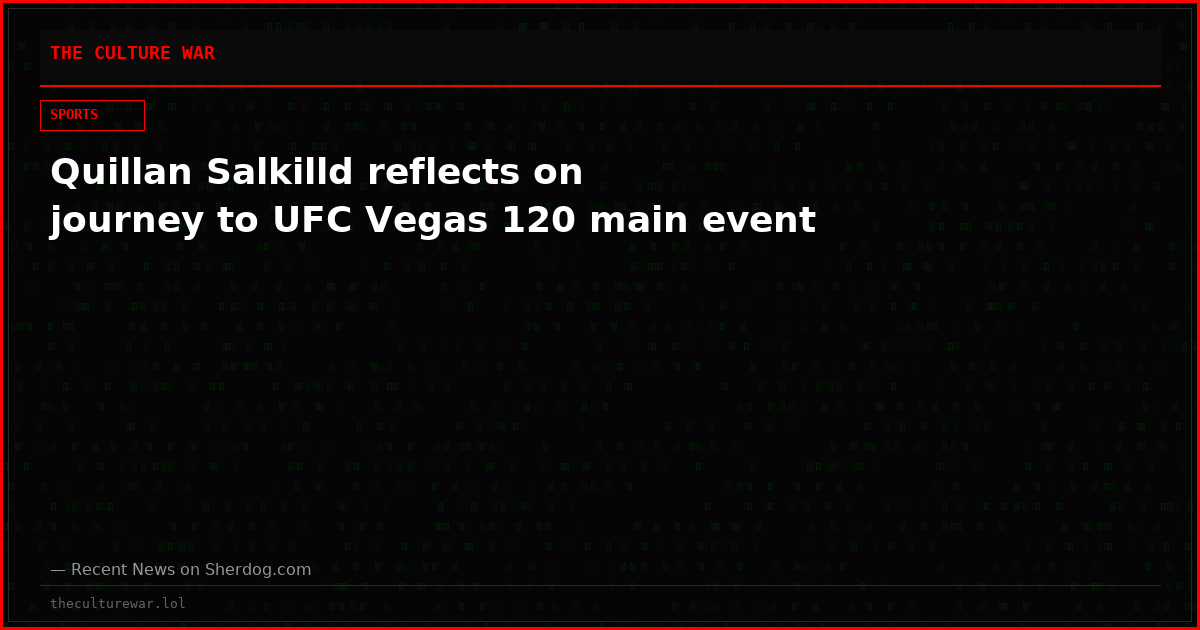 Quillan Salkilld reflects on journey to UFC Vegas 120 main event