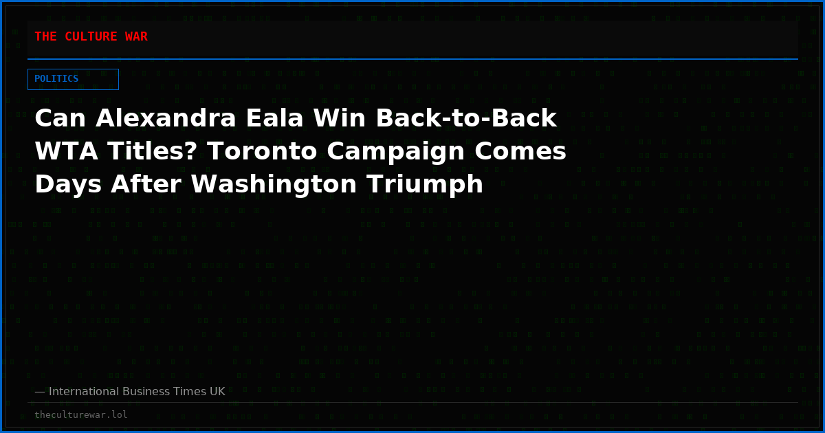 Can Alexandra Eala Win Back-to-Back WTA Titles? Toronto Campaign Comes Days After Washington Triumph