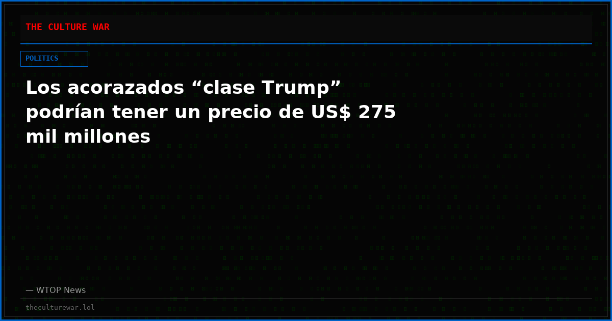 Los acorazados “clase Trump” podrían tener un precio de US$ 275 mil millones