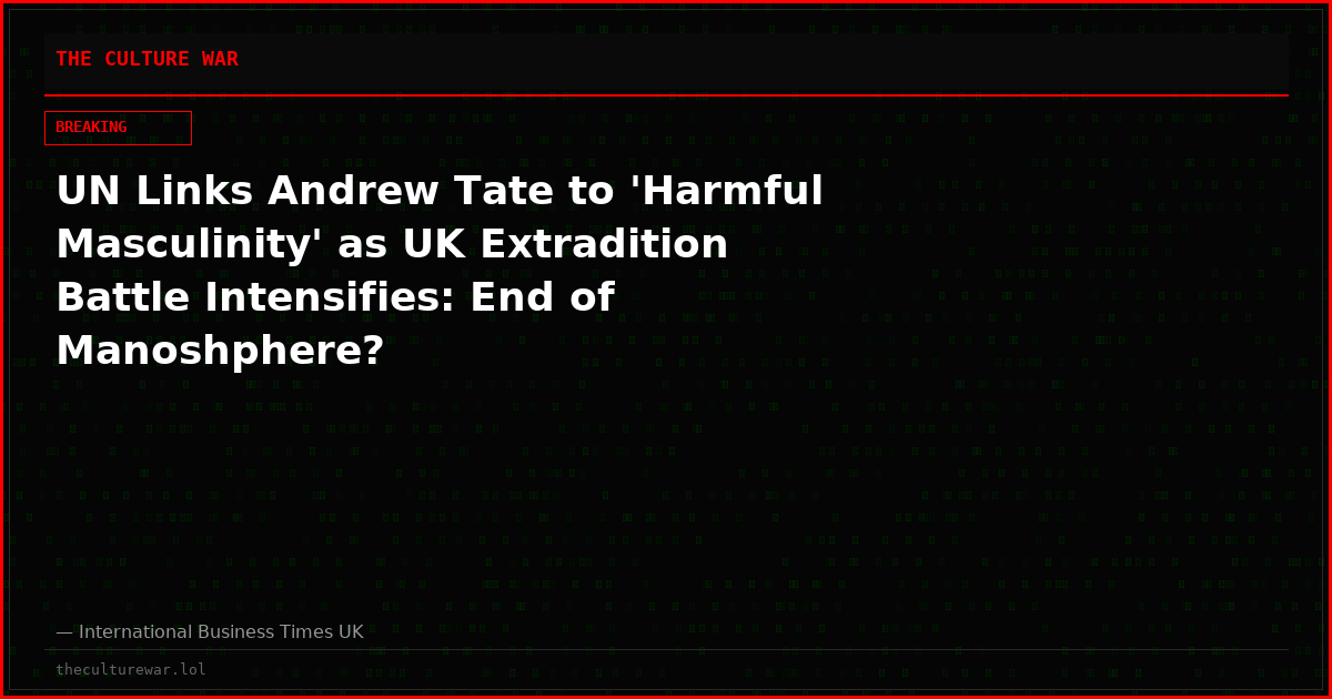 UN Links Andrew Tate to 'Harmful Masculinity' as UK Extradition Battle Intensifies: End of Manoshphere?