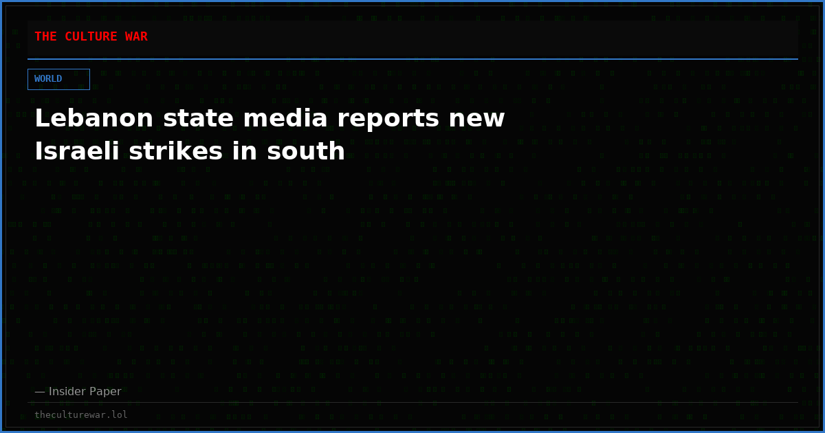Lebanon state media reports new Israeli strikes in south