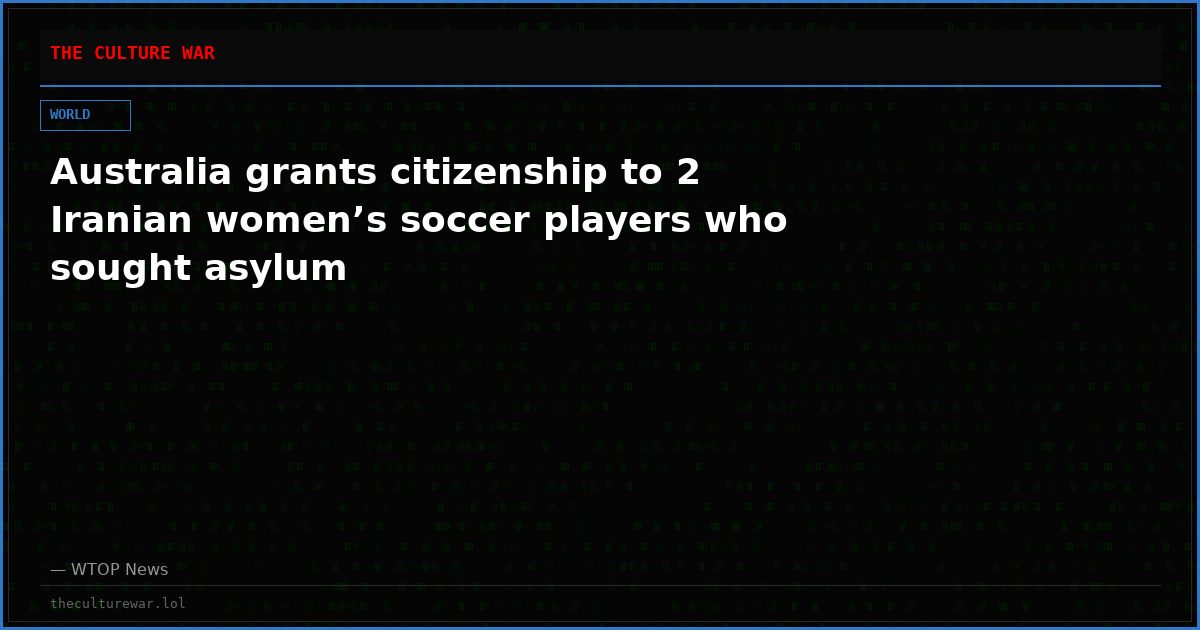Australia grants citizenship to 2 Iranian women’s soccer players who sought asylum