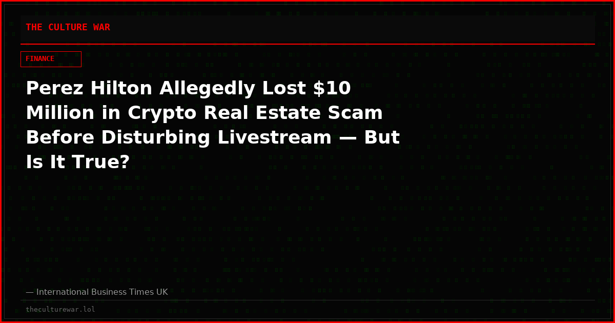 Perez Hilton Allegedly Lost $10 Million in Crypto Real Estate Scam Before Disturbing Livestream — But Is It True?