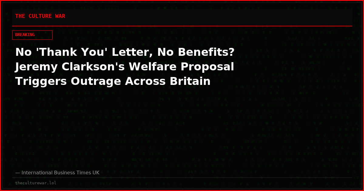 No 'Thank You' Letter, No Benefits? Jeremy Clarkson's Welfare Proposal Triggers Outrage Across Britain