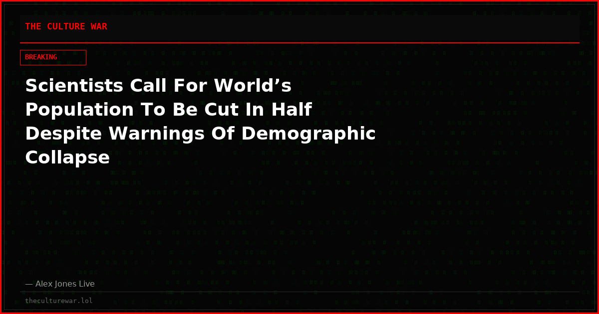 Scientists Call For World’s Population To Be Cut In Half Despite Warnings Of Demographic Collapse