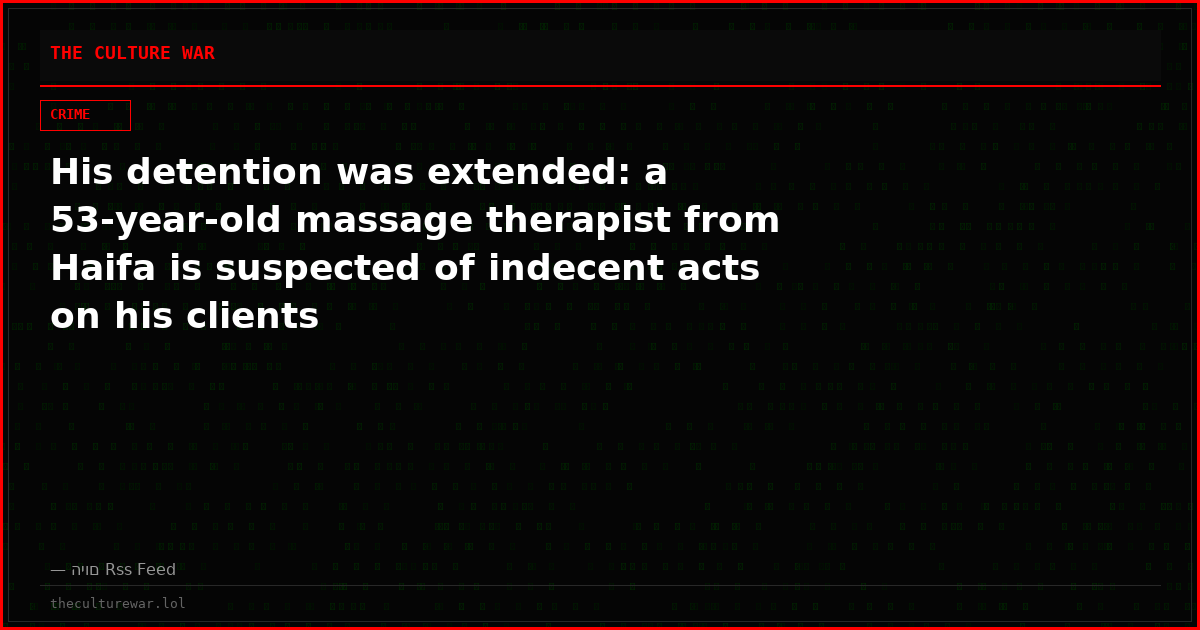 His detention was extended: a 53-year-old massage therapist from Haifa is suspected of indecent acts on his clients