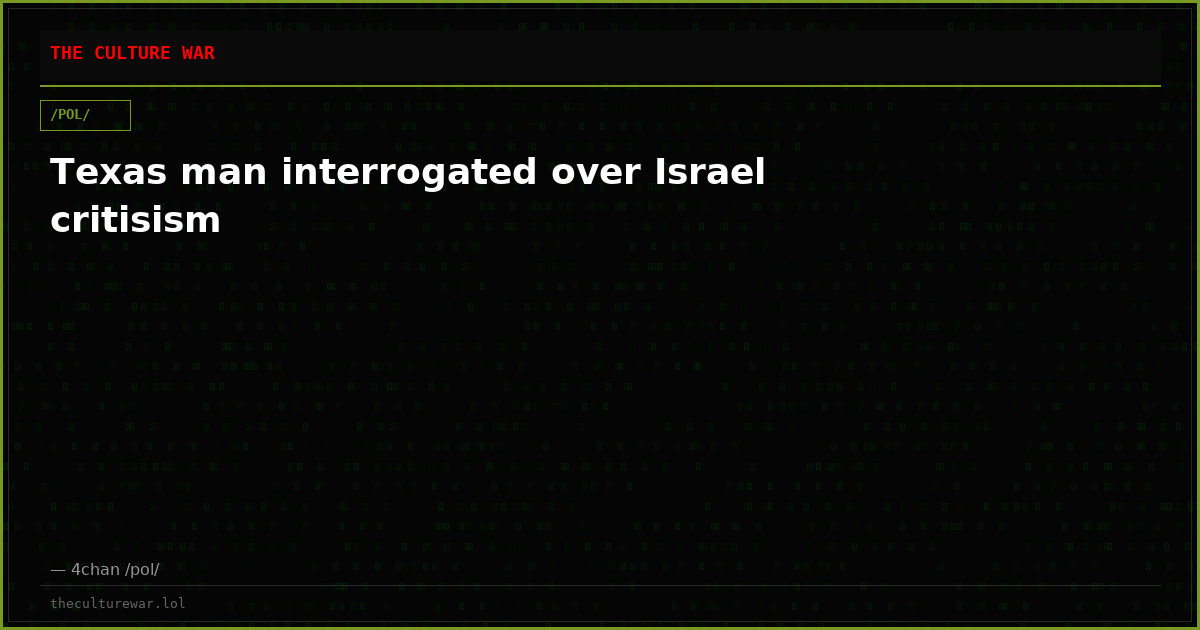 Texas man interrogated over Israel critisism