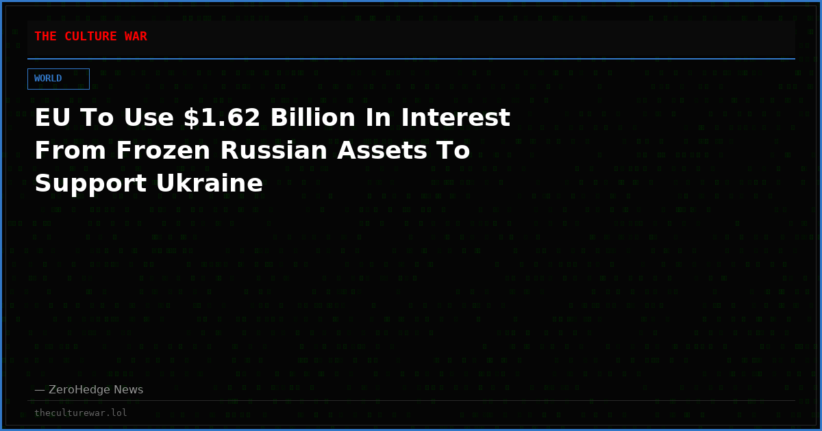 EU To Use $1.62 Billion In Interest From Frozen Russian Assets To Support Ukraine