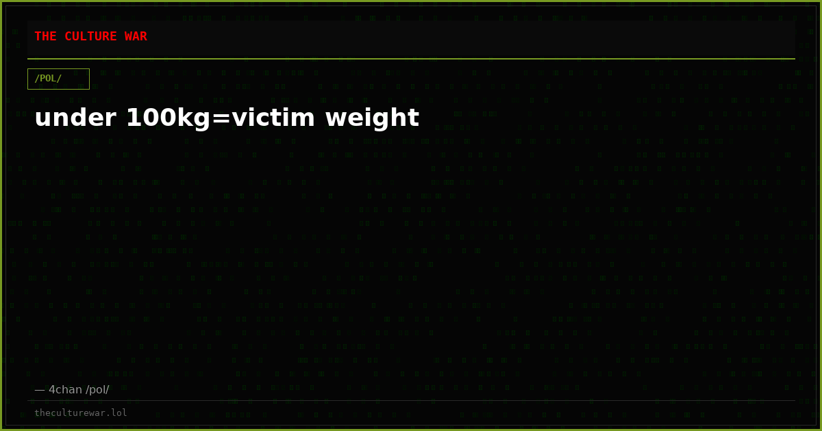 under 100kg=victim weight