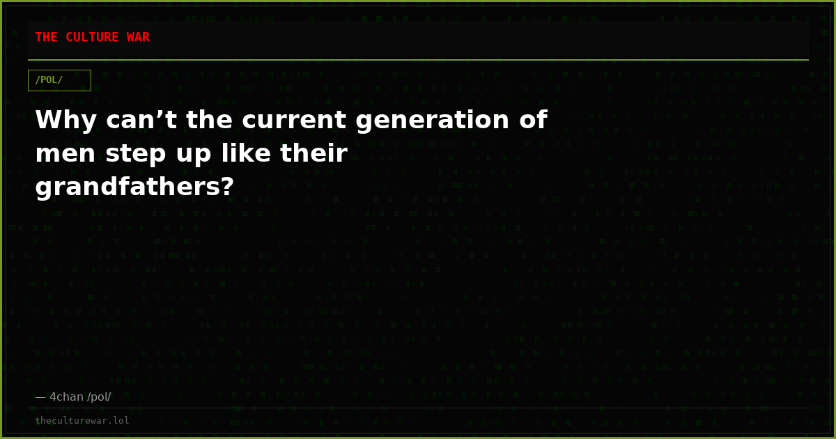 Why can’t the current generation of men step up like their grandfathers?
