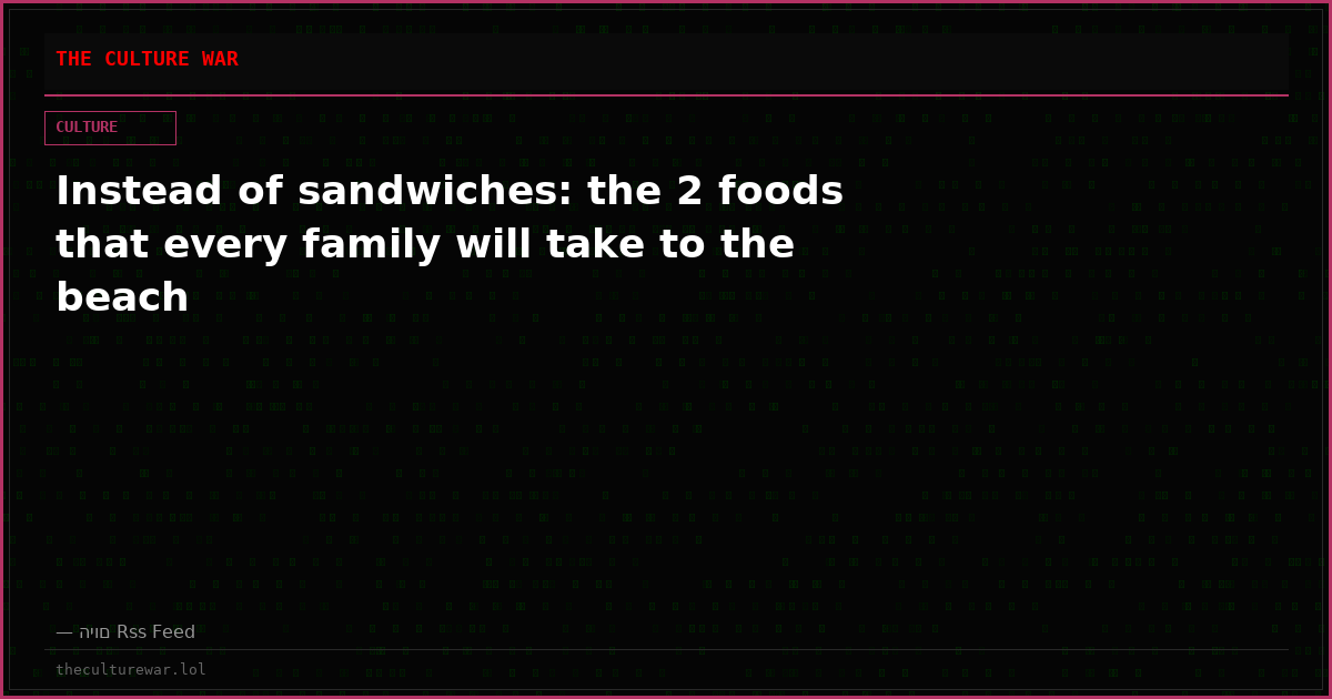 Instead of sandwiches: the 2 foods that every family will take to the beach