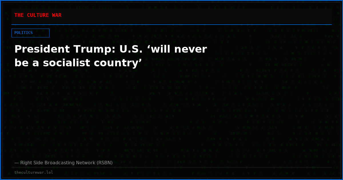 President Trump: U.S. ‘will never be a socialist country’